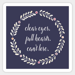 Clear Eyes Full Hearts Can't Lose Sticker